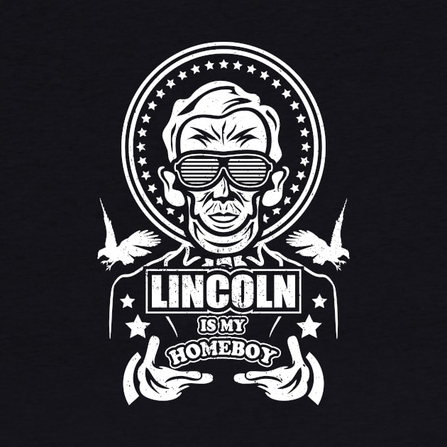 Lincoln is My Homeboy by jrberger
